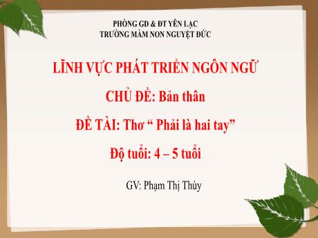 Bài giảng Mầm non Lớp Chồi - Chủ đề: Bản thân - Đề tài: Thơ Phải là hai tay - Phạm Thị Thùy