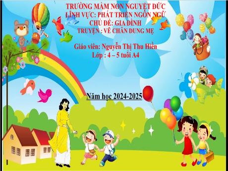 Bài giảng Mầm non Lớp Chồi - Chủ đề: Gia đình - Đề tài: Truyện Vẽ chân dung mẹ - Nguyễn Thị Thu Hiền