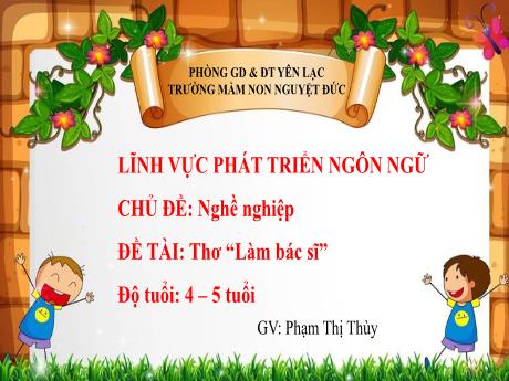 Bài giảng Mầm non Lớp Chồi - Chủ đề: Nghề nghiệp - Đề tài: Thơ Làm bác sĩ - Phạm Thị Thùy