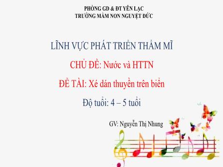 Bài giảng Mầm non Lớp Chồi - Chủ đề: Nước và hiện tượng thiên nhiên - Đề tài: Xé dán thuyền trên biển - Nguyễn Thị Nhung