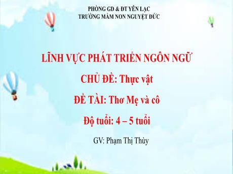Bài giảng Mầm non Lớp Chồi - Chủ đề: Thực vật - Đề tài: Thơ Mẹ và cô - Phạm Thị Thùy