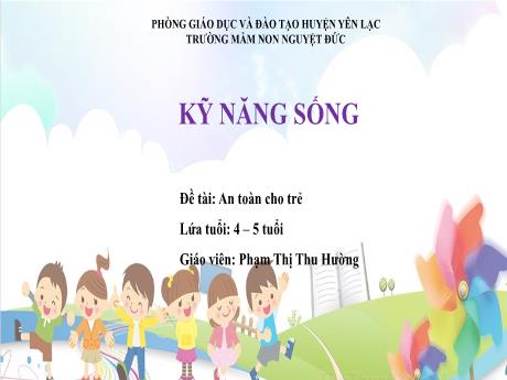 Bài giảng Mầm non Lớp Chồi - Kỹ năng sống - Đề tài: An toàn cho trẻ - Phạm Thị Thu Hường