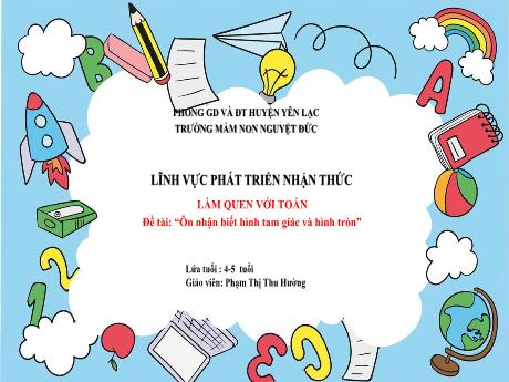 Bài giảng Mầm non Lớp Chồi - Làm quen với Toán - Đề tài: Ôn nhận biết hình tam giác và hình tròn - Phạm Thị Thu Hường