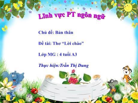 Bài giảng Mầm non Lớp Chồi - Lĩnh vực phát triển ngôn ngữ - Chủ đề: Bản thân. Đề tài Thơ Lời chào - Trần Thị Dung