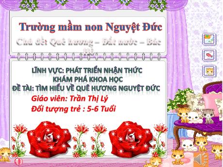 Bài giảng Mầm non Lớp Lá - Chủ đề: Quê hương. Đất nước. Bác Hồ - Đề tài: Tìm hiểu về quê hương - Trần Thị Lý