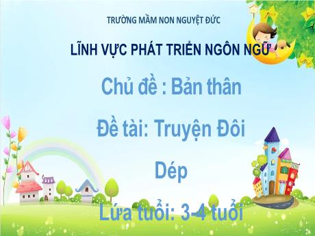 Bài giảng Mầm non Lớp Mầm - Chủ đề: Bản thân - Đề tài: Truyện Đôi dép - Kim Thị Minh Thư