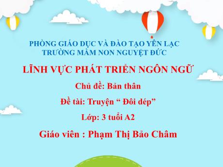 Bài giảng Mầm non Lớp Mầm - Chủ đề: Bản thân - Đề tài: Truyện Đôi dép - Phạm Thị Bảo Châm