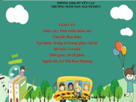 Bài giảng Mầm non Lớp Mầm - Chủ đề: Bản thân - Tạo hình: Trang trí trang phục của bé - Lê Thị Hoa Phượng
