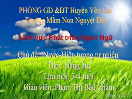 Bài giảng Mầm non Lớp Mầm - Chủ đề: Nước và hiện tượng tự nhiên - Đề tài: Thơ Nắng ấm - Phạm Thị Bảo Châm