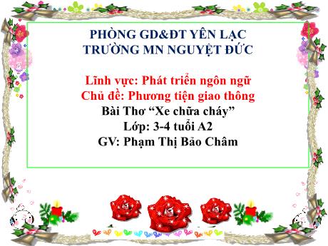 Bài giảng Mầm non Lớp Mầm - Chủ đề: Phương tiện giao thông - Đề tài: Thơ Xe chữa cháy - Phạm Thị Bảo Châm