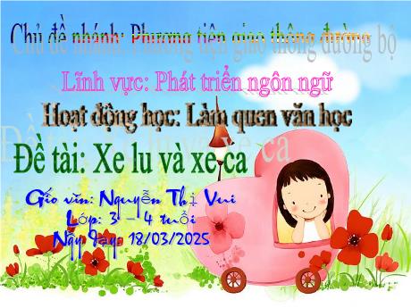 Bài giảng Mầm non Lớp Mầm - Chủ đề: Phương tiện giao thông đường bộ - Đề tài: Xe lu và xe ca - Nguyễn Thị Vui