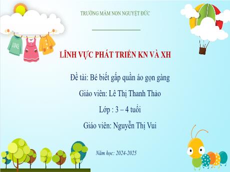 Bài giảng Mầm non Lớp Mầm - Đề tài: Bé biết gấp quần áo gọn gàng - Lê Thị Thanh Thảo