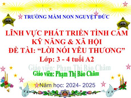 Bài giảng Mầm non Lớp Mầm - Đề tài: Lời nói yêu thương - Phạm Thị Bảo Châm