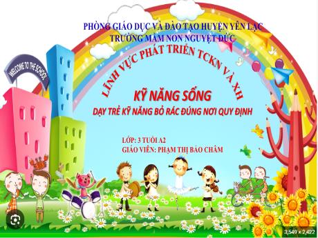 Bài giảng Mầm non Lớp Mầm - Kỹ năng sống - Đề tài: Dạy trẻ kỹ năng bỏ rác đúng nơi quy định - Phạm Thị Bảo Châm