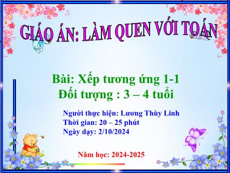 Bài giảng Mầm non Lớp Mầm - Làm quen với toán - Xếp tương ứng 1-1 - Lương Thùy Linh