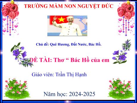 Bài giảng Mầm non Lớp Mầm - Lĩnh vực phát triển nhận thức - Chủ đề: Quê hương. Đất nước. Bác Hồ - Đề tài: Thơ Bác Hồ của em - Trần Thị Hạnh