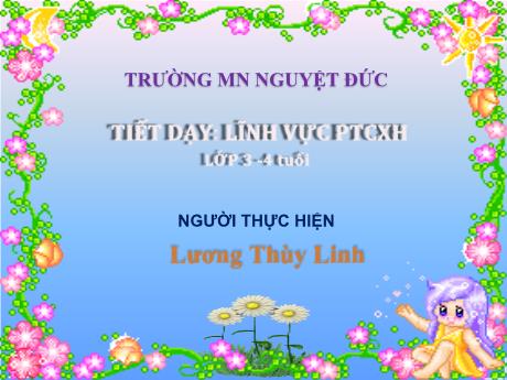 Bài giảng Mầm non Lớp Mầm - Lĩnh vực tình cảm xã hội - Lương Thùy Linh