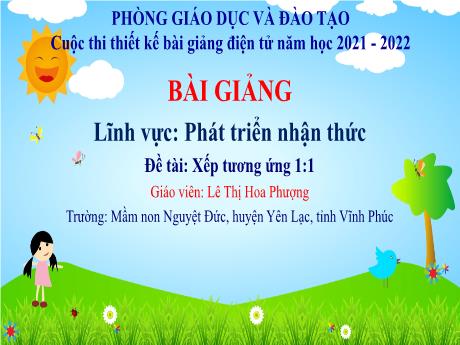 Bài giảng Mầm non Lớp Mầm - Phát triển nhận thức - Xếp tương ứng 1-1 - Lê Thị Hoa Phượng