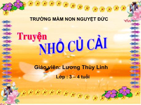 Bài giảng Mầm non Lớp Mầm - Truyện Nhổ củ cải - Lương Thùy Linh