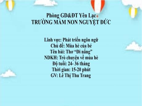 Bài giảng Mầm non Lớp Nhà trẻ - Lĩnh vực phát triển ngôn ngữ - Chủ đề: Mùa hè của bé - Đề tài: Thơ Đi nắng. Trò chuyện về mùa hè - Lê Thị Thu Trang
