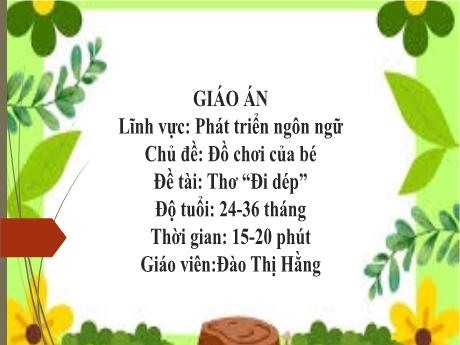 Bài giảng Mầm non Lớp Nhà trẻ - Lĩnh vực phát triển ngôn ngữ - Chủ đề: Đồ chơi của bé - Đề tài: Thơ Đi dép - Đào Thị Hằng