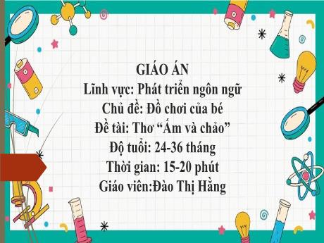 Bài giảng Mầm non Lớp Nhà trẻ - Lĩnh vực phát triển ngôn ngữ - Chủ đề: Đồ chơi của bé - Đề tài: Thơ Ấm và chảo - Đào Thị Hằng
