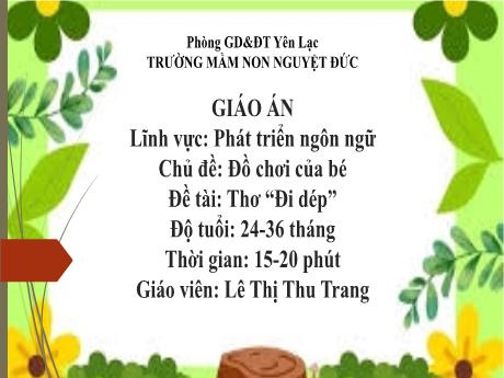 Bài giảng Mầm non Lớp Nhà trẻ - Lĩnh vực phát triển ngôn ngữ - Chủ đề: Đồ chơi của bé - Đề tài: Thơ Đi dép - Lê Thị Thu Trang