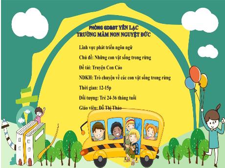 Bài giảng Mầm non Lớp Nhà trẻ - Lĩnh vực phát triển ngôn ngữ - Chủ đề: Những con vật sống trong rừng - Đề tài: Truyện Con Cáo. Trò chuyện về các con vật sống trong rừng - Đỗ Thị Thảo