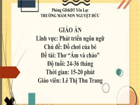 Bài giảng Mầm non Lớp Nhà trẻ - Lĩnh vực phát triển ngôn ngữ - Chủ đề: Đồ chơi của bé - Đề tài: Thơ Ấm và chảo - Lê Thị Thu Trang