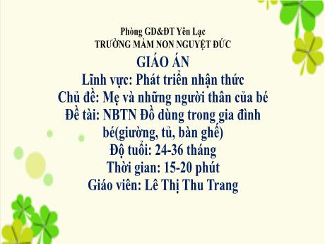 Bài giảng Mầm non Lớp Nhà trẻ - Lĩnh vực phát triển nhận thức - Chủ đề: Mẹ và những người thân của bé - Đề tài: Nhận biết Đồ dùng trong gia đình bé - Lê Thị Thu Trang