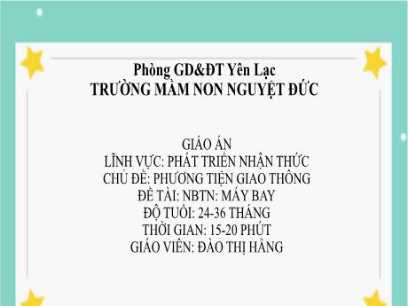 Bài giảng Mầm non Lớp Nhà trẻ - Lĩnh vực phát triển nhận thức - Chủ đề: Phương tiện giao thông - Đề tài: Nhận biết Máy bay - Đào Thị Hằng