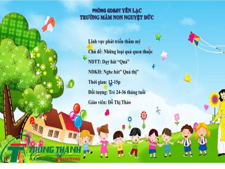 Bài giảng Mầm non Lớp Nhà trẻ - Lĩnh vực phát triển thẩm mỹ - Chủ đề: Những loại quả quen thuộc - Dạy hát Quả. Nghe hát Quả thị - Đỗ Thị Thảo